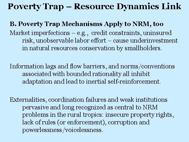 Poverty Trap – Resource Dynamics Link B. Poverty Trap Mechanisms Apply to NRM, too