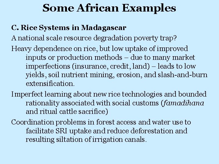 Some African Examples C. Rice Systems in Madagascar A national scale resource degradation poverty