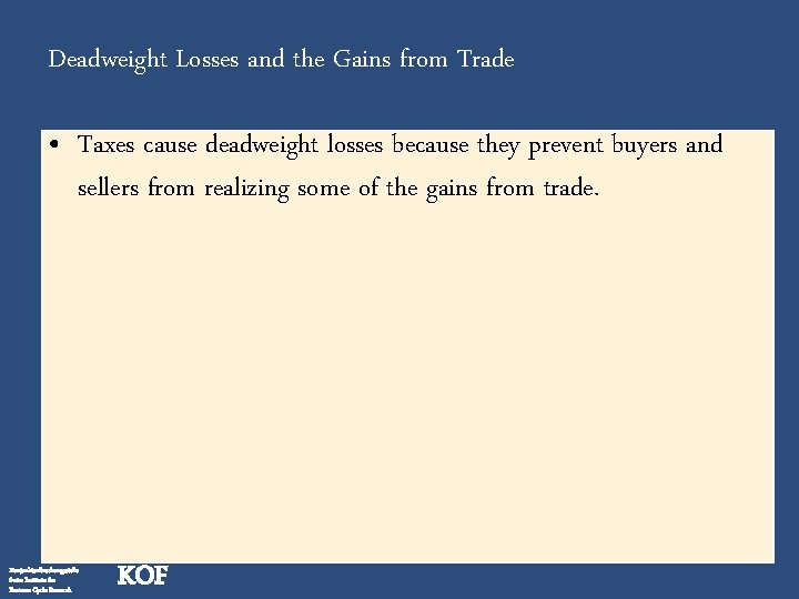 Deadweight Losses and the Gains from Trade • Taxes cause deadweight losses because they