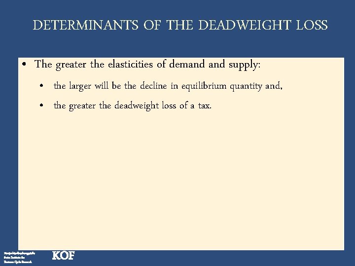 DETERMINANTS OF THE DEADWEIGHT LOSS • The greater the elasticities of demand supply: •