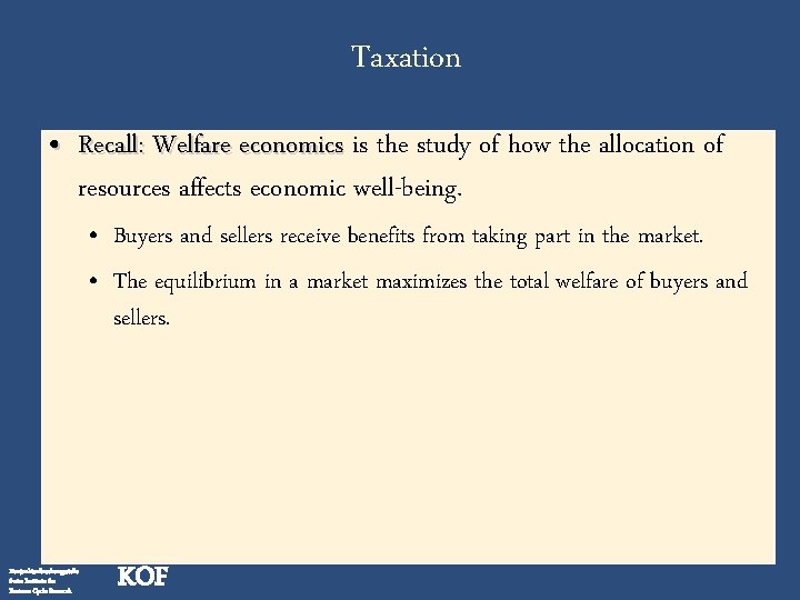 Taxation • Recall: Welfare economics is the study of how the allocation of resources