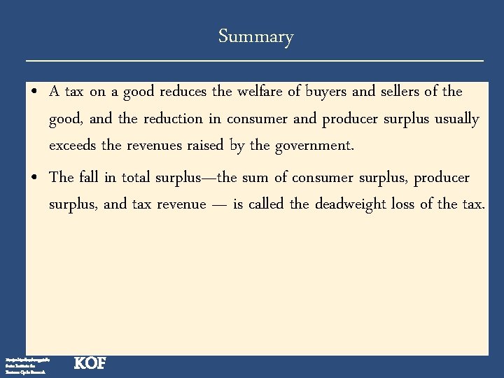 Summary • A tax on a good reduces the welfare of buyers and sellers
