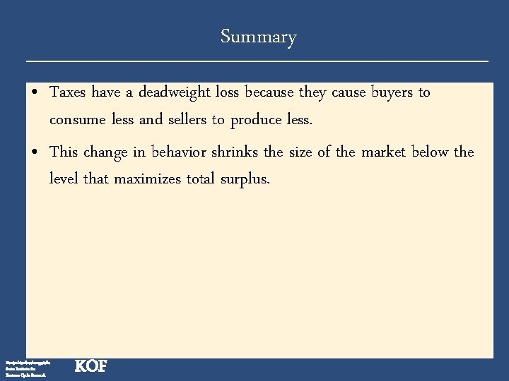 Summary • Taxes have a deadweight loss because they cause buyers to consume less