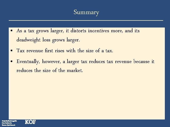 Summary • As a tax grows larger, it distorts incentives more, and its deadweight