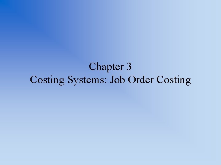 Chapter 3 Costing Systems: Job Order Costing 