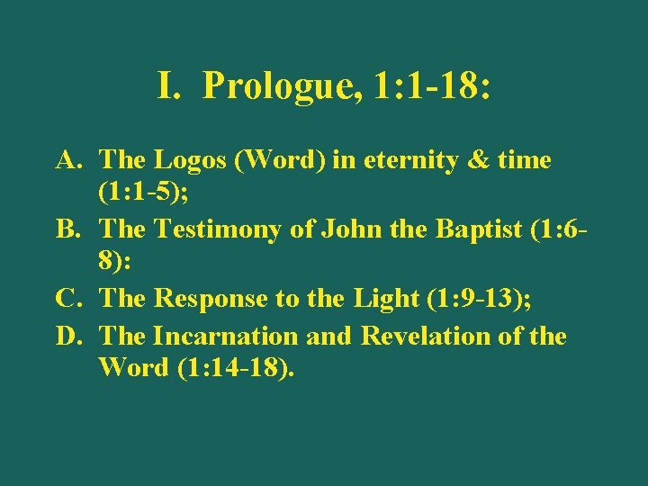 I. Prologue, 1: 1 -18: A. The Logos (Word) in eternity & time (1: