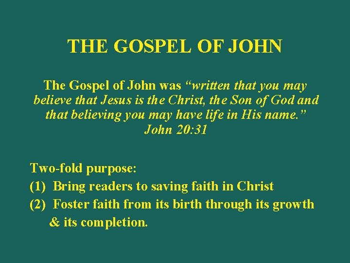 THE GOSPEL OF JOHN The Gospel of John was “written that you may believe