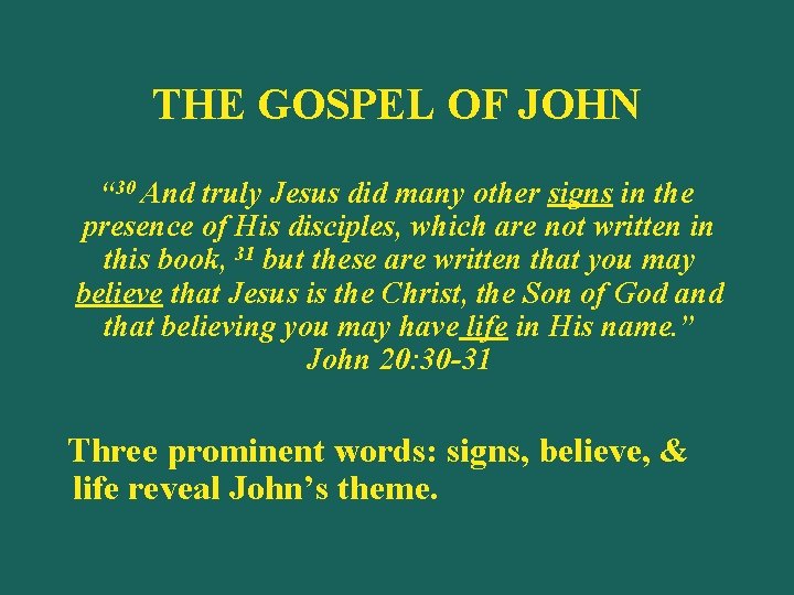 THE GOSPEL OF JOHN “ 30 And truly Jesus did many other signs in