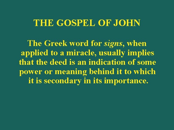 THE GOSPEL OF JOHN The Greek word for signs, when applied to a miracle,
