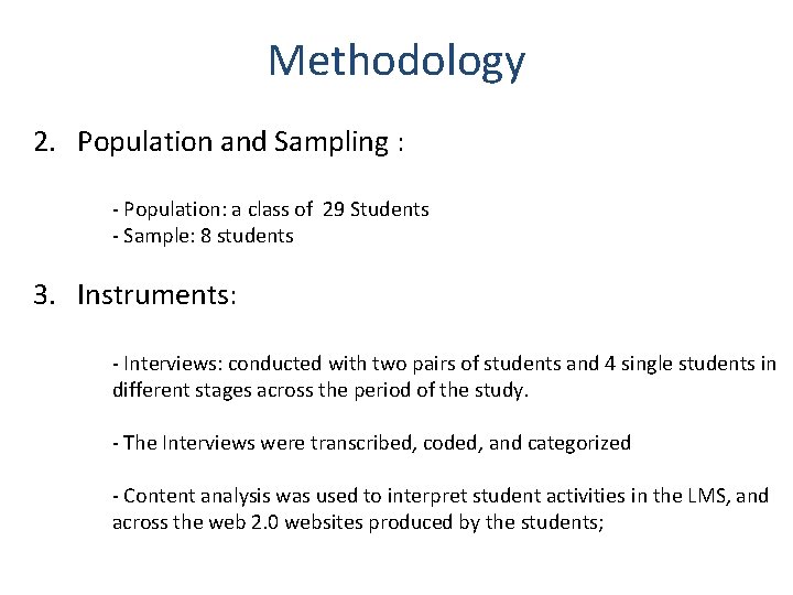 Methodology 2. Population and Sampling : - Population: a class of 29 Students -