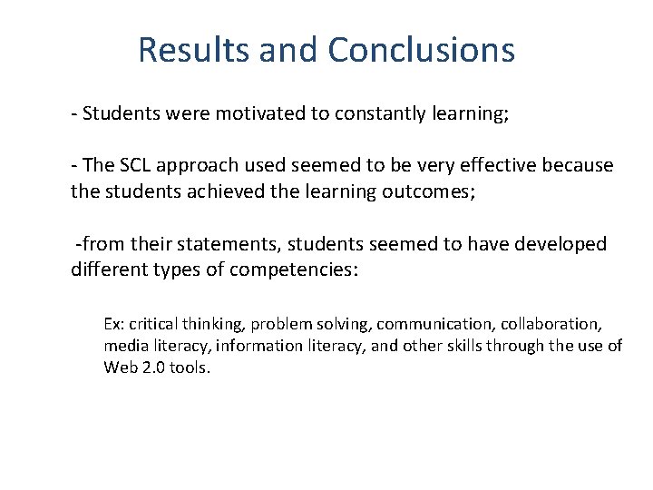 Results and Conclusions - Students were motivated to constantly learning; - The SCL approach