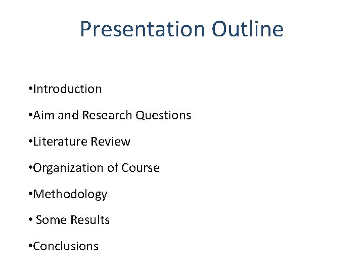 Presentation Outline • Introduction • Aim and Research Questions • Literature Review • Organization