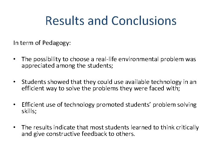 Results and Conclusions In term of Pedagogy: • The possibility to choose a real-life