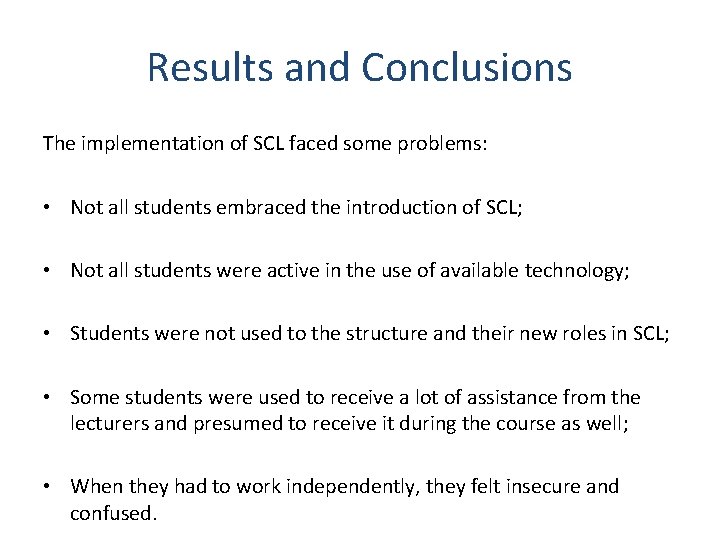 Results and Conclusions The implementation of SCL faced some problems: • Not all students