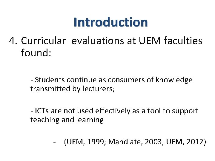 Introduction 4. Curricular evaluations at UEM faculties found: - Students continue as consumers of