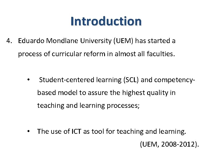 Introduction 4. Eduardo Mondlane University (UEM) has started a process of curricular reform in