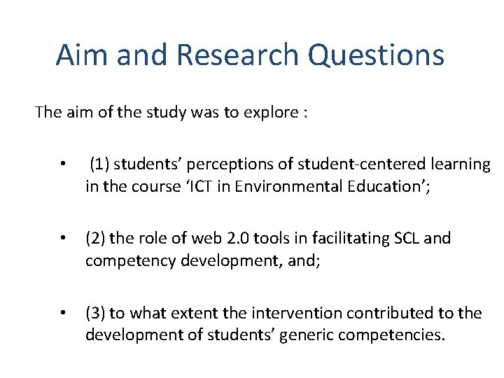 Aim and Research Questions The aim of the study was to explore : •