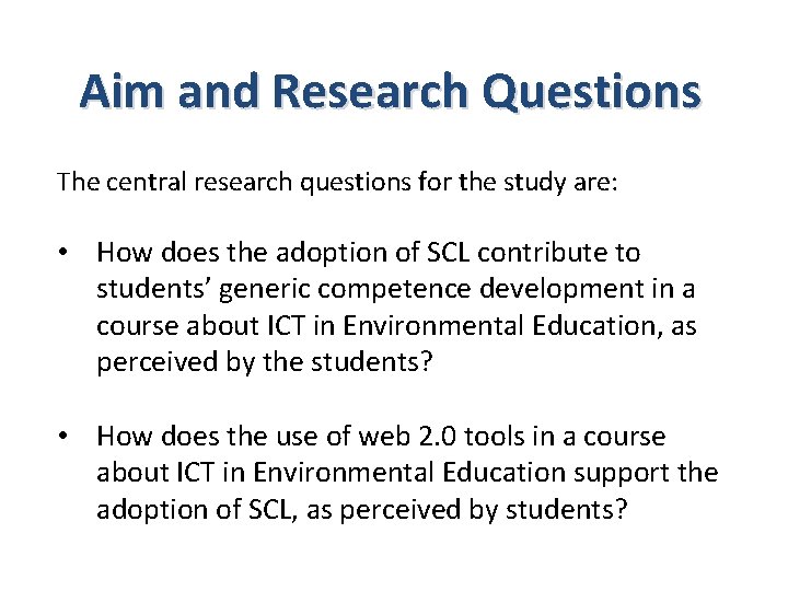 Aim and Research Questions The central research questions for the study are: • How