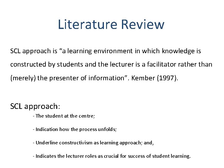 Literature Review SCL approach is “a learning environment in which knowledge is constructed by