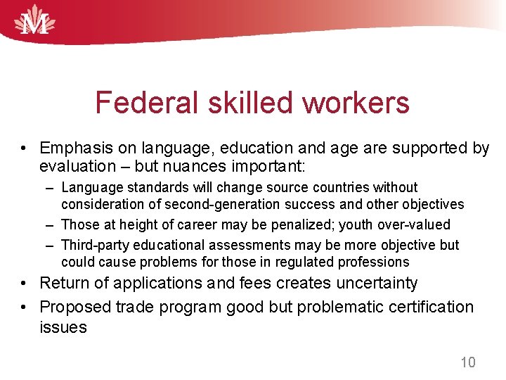 Federal skilled workers • Emphasis on language, education and age are supported by evaluation