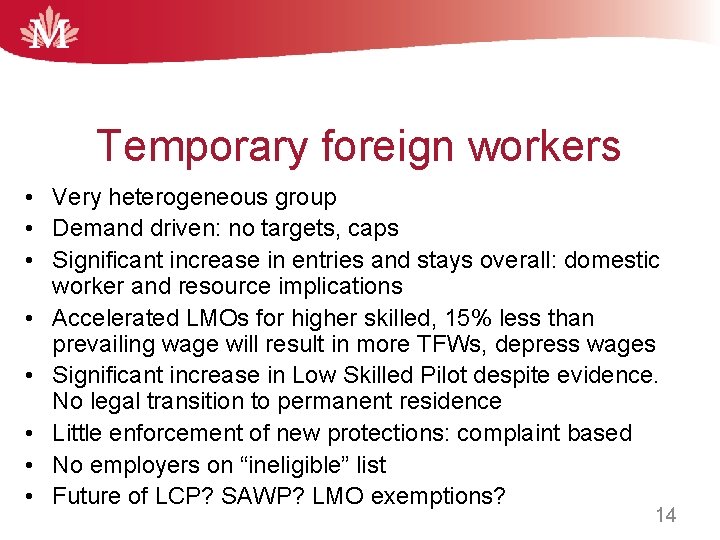Temporary foreign workers • Very heterogeneous group • Demand driven: no targets, caps •