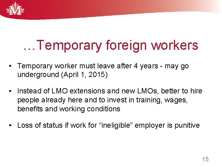 …Temporary foreign workers • Temporary worker must leave after 4 years - may go