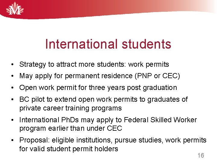 International students • Strategy to attract more students: work permits • May apply for