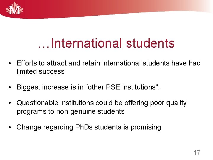 …International students • Efforts to attract and retain international students have had limited success