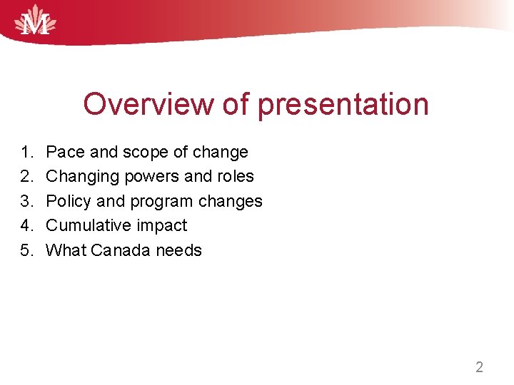 Overview of presentation 1. 2. 3. 4. 5. Pace and scope of change Changing