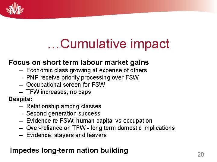 …Cumulative impact Focus on short term labour market gains – Economic class growing at