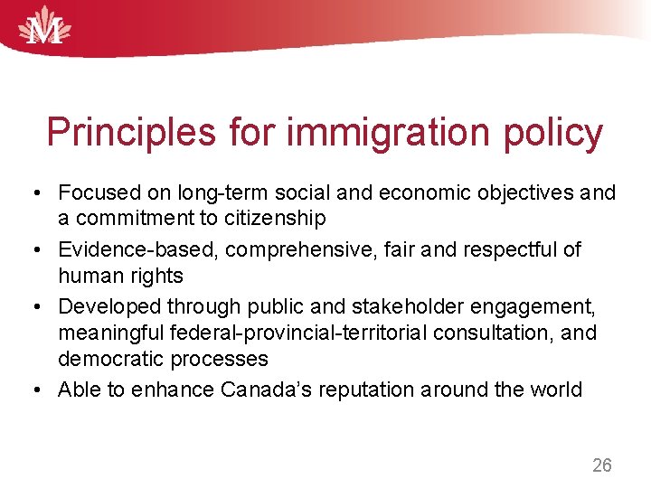 Principles for immigration policy • Focused on long-term social and economic objectives and a