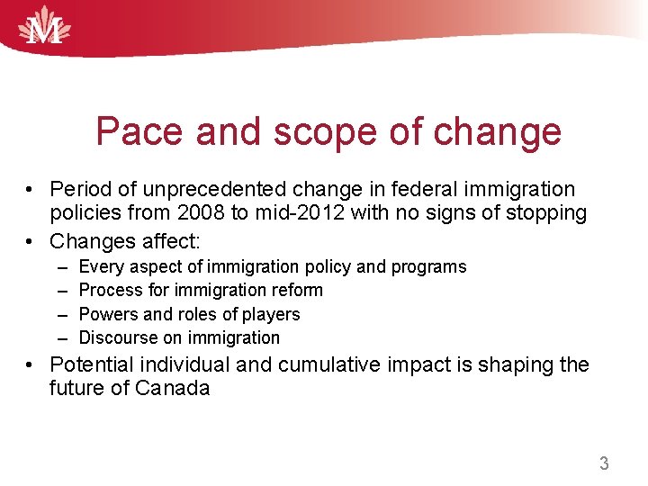 Pace and scope of change • Period of unprecedented change in federal immigration policies