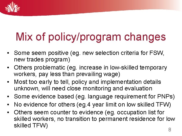 Mix of policy/program changes • Some seem positive (eg. new selection criteria for FSW,