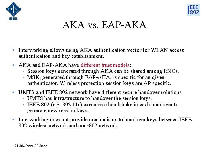 AKA vs. EAP-AKA • Interworking allows using AKA authentication vector for WLAN access authentication