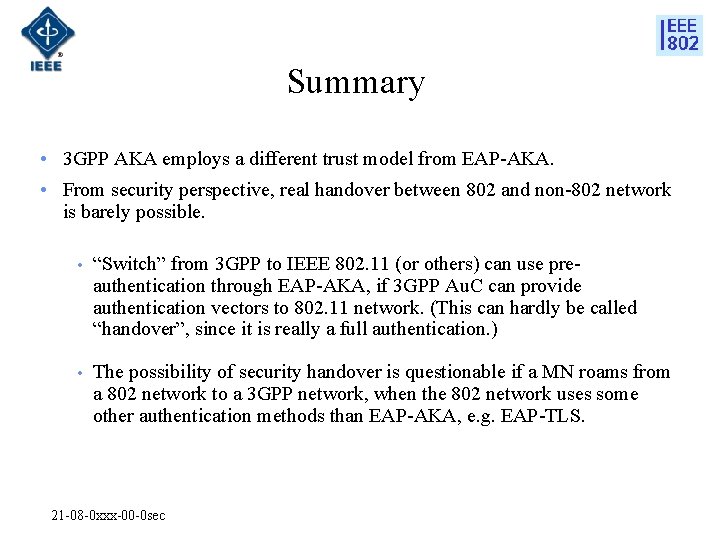 Summary • 3 GPP AKA employs a different trust model from EAP-AKA. • From