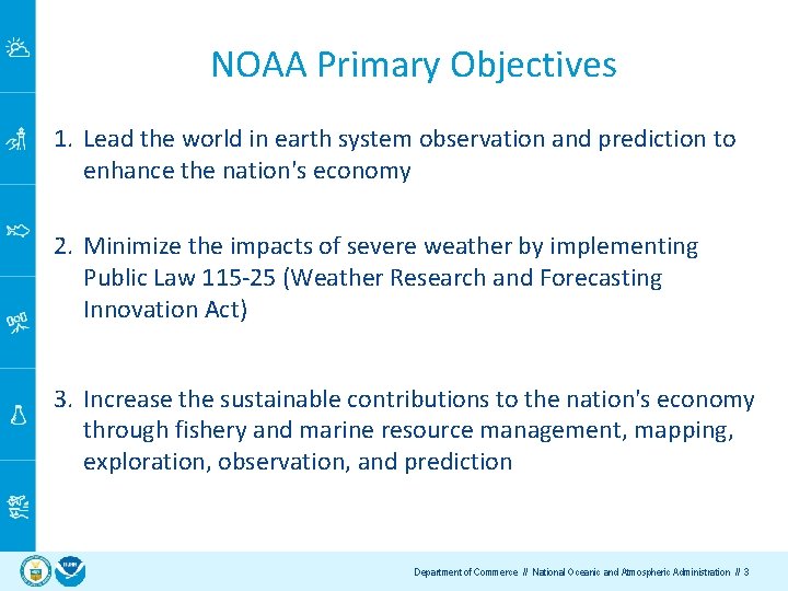 NOAA Primary Objectives 1. Lead the world in earth system observation and prediction to