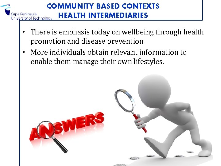 COMMUNITY BASED CONTEXTS HEALTH INTERMEDIARIES • There is emphasis today on wellbeing through health