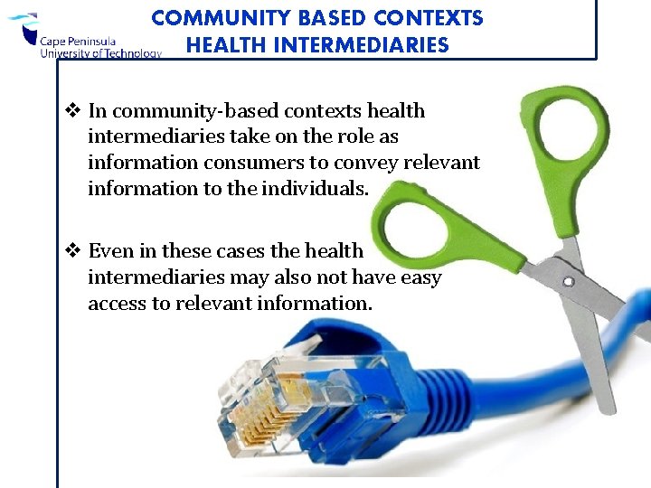COMMUNITY BASED CONTEXTS HEALTH INTERMEDIARIES v In community-based contexts health intermediaries take on the