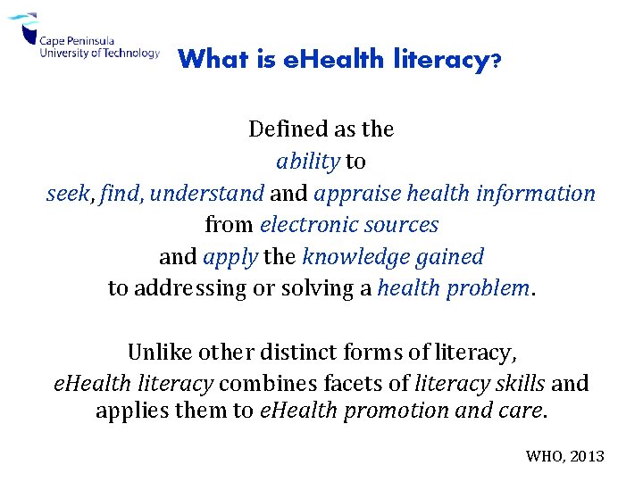 What is e. Health literacy? Defined as the ability to seek, find, understand appraise