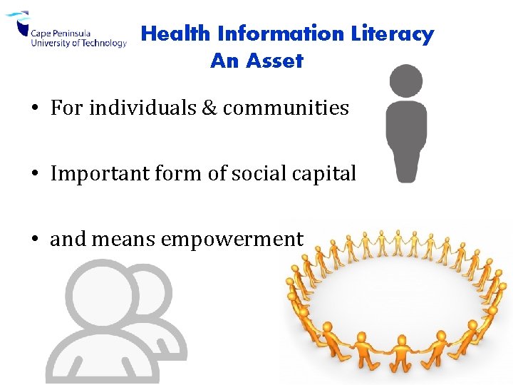 Health Information Literacy An Asset • For individuals & communities • Important form of