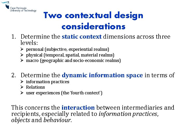 Two contextual design considerations 1. Determine the static context dimensions across three levels: Ø