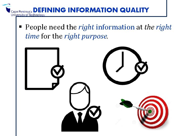 DEFINING INFORMATION QUALITY § People need the right information at the right time for