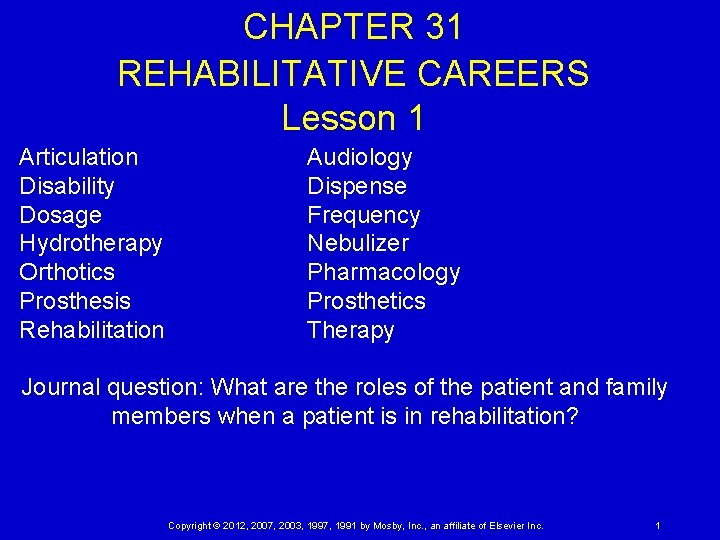 CHAPTER 31 REHABILITATIVE CAREERS Lesson 1 Articulation Disability Dosage Hydrotherapy Orthotics Prosthesis Rehabilitation Audiology