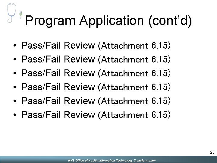 Program Application (cont’d) • • • Pass/Fail Review (Attachment Pass/Fail Review (Attachment 6. 15)