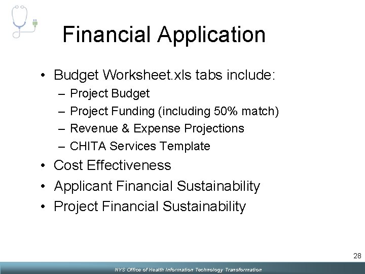 Financial Application • Budget Worksheet. xls tabs include: – – Project Budget Project Funding