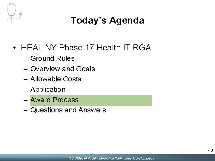Today’s Agenda • HEAL NY Phase 17 Health IT RGA – – – Ground