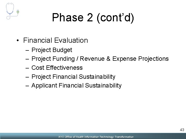 Phase 2 (cont’d) • Financial Evaluation – – – Project Budget Project Funding /