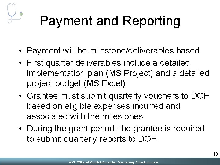 Payment and Reporting • Payment will be milestone/deliverables based. • First quarter deliverables include