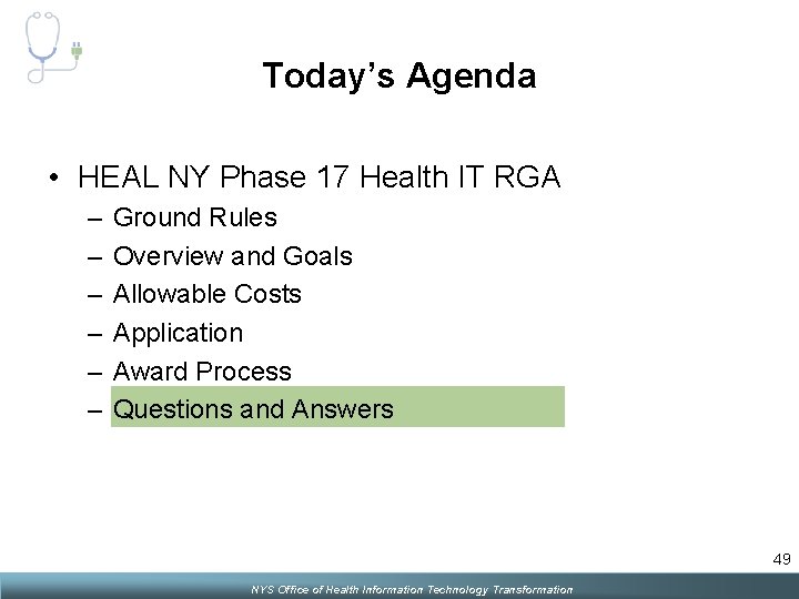 Today’s Agenda • HEAL NY Phase 17 Health IT RGA – – – Ground