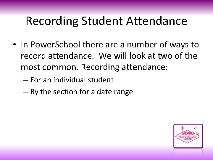 Recording Student Attendance • In Power. School there a number of ways to record